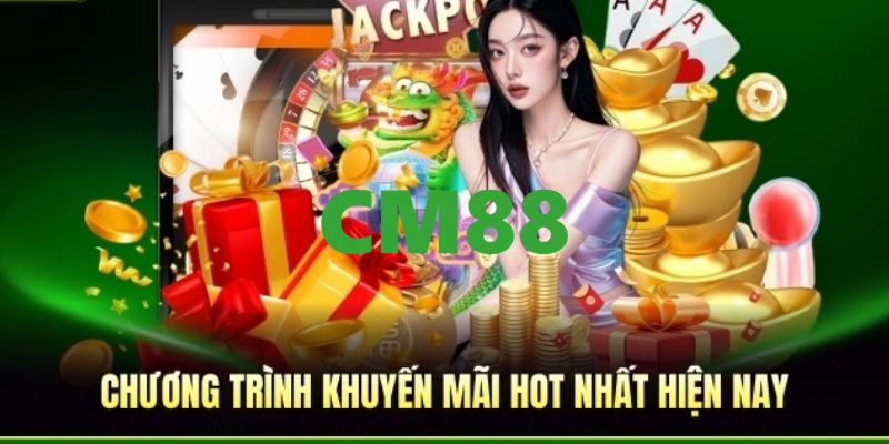 CM88 - CM88.COM Trang Đăng Ký, Đăng Nhập Thính Thức 2026 11 Khuyến mãi hấp dẫn, ưu đãi tưng bừng dành cho tất cả mọi hội viên