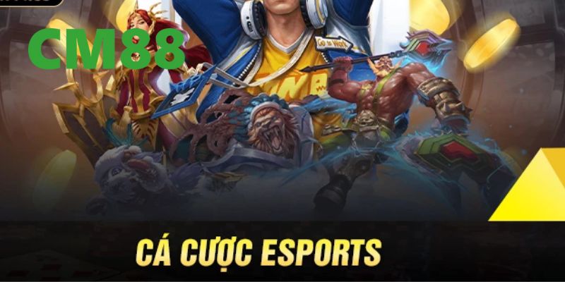 Hướng Dẫn Cá Cược eSports Tại CM88 - Chiến Thuật Hiệu Quả 3 Cá cược eSports